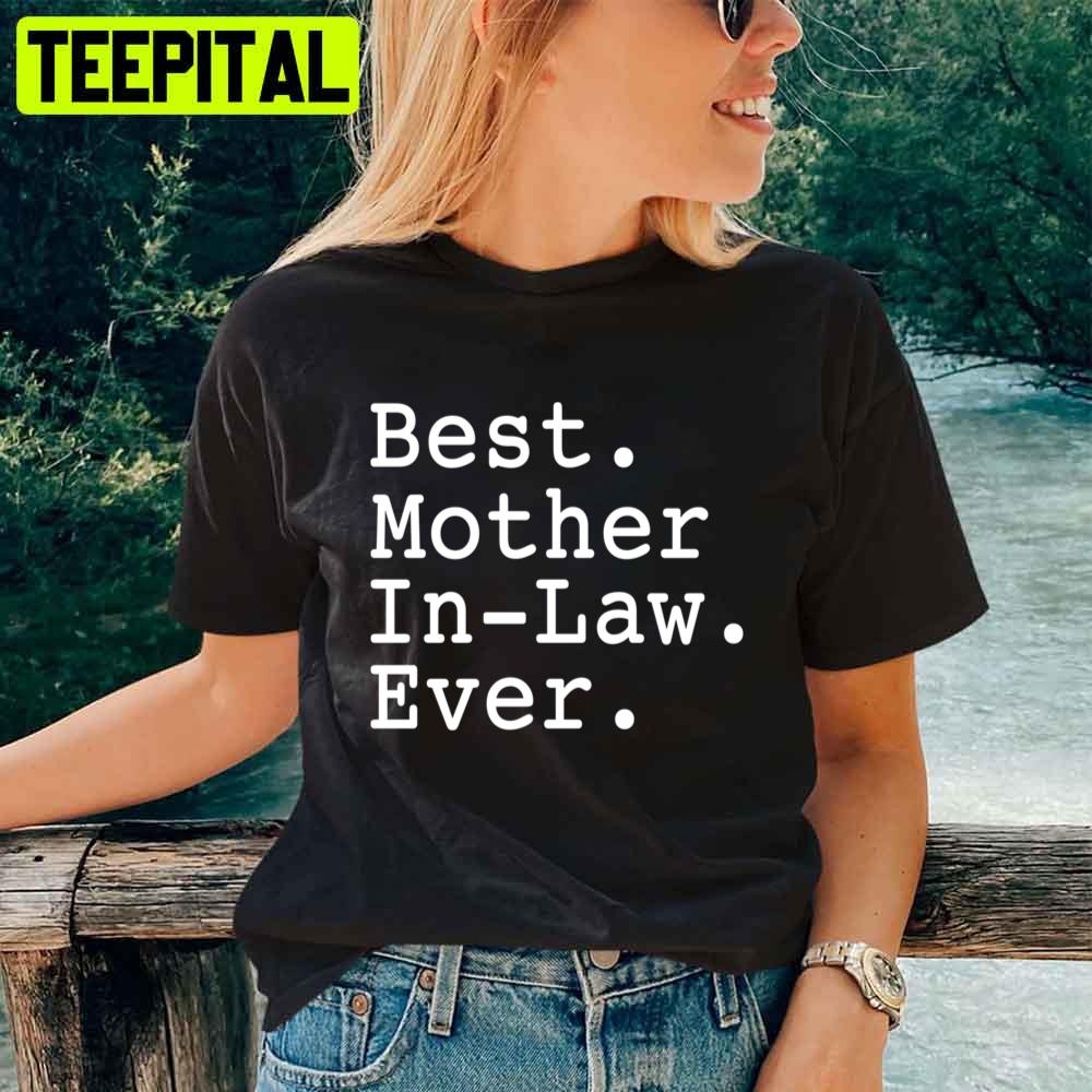 Best Mother In Law Ever Mother's Day Unisex T-Shirt Best Mother In Law Ever Mother's Day Unisex T-Shirt