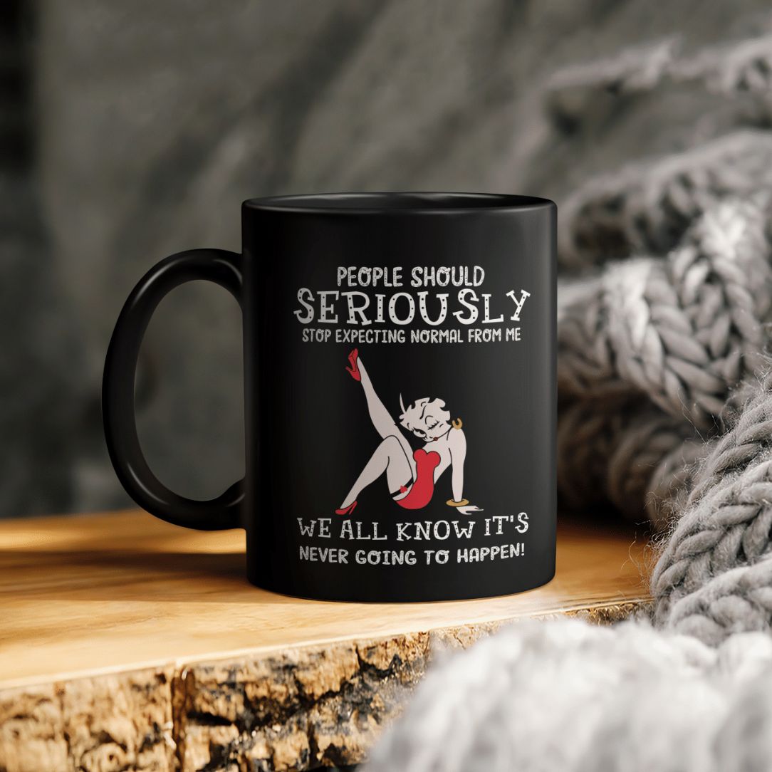 Betty Boop People Should Seriously Stop Expecting Normal From Me Ceramic Coffee Mug Betty Boop People Should Seriously Stop Expecting Normal From Me Ceramic Coffee Mug