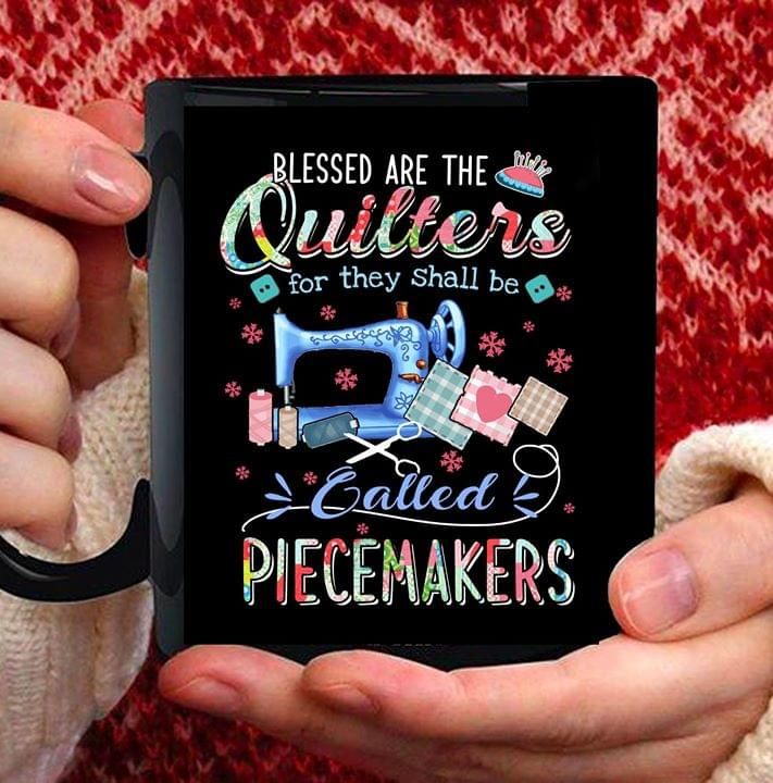 Blessed Are The Quilters For They Shall Be Called Piecemakers Premium Sublime Ceramic Coffee Mug Black Blessed Are The Quilters For They Shall Be Called Piecemakers Premium Sublime Ceramic Coffee Mug Black