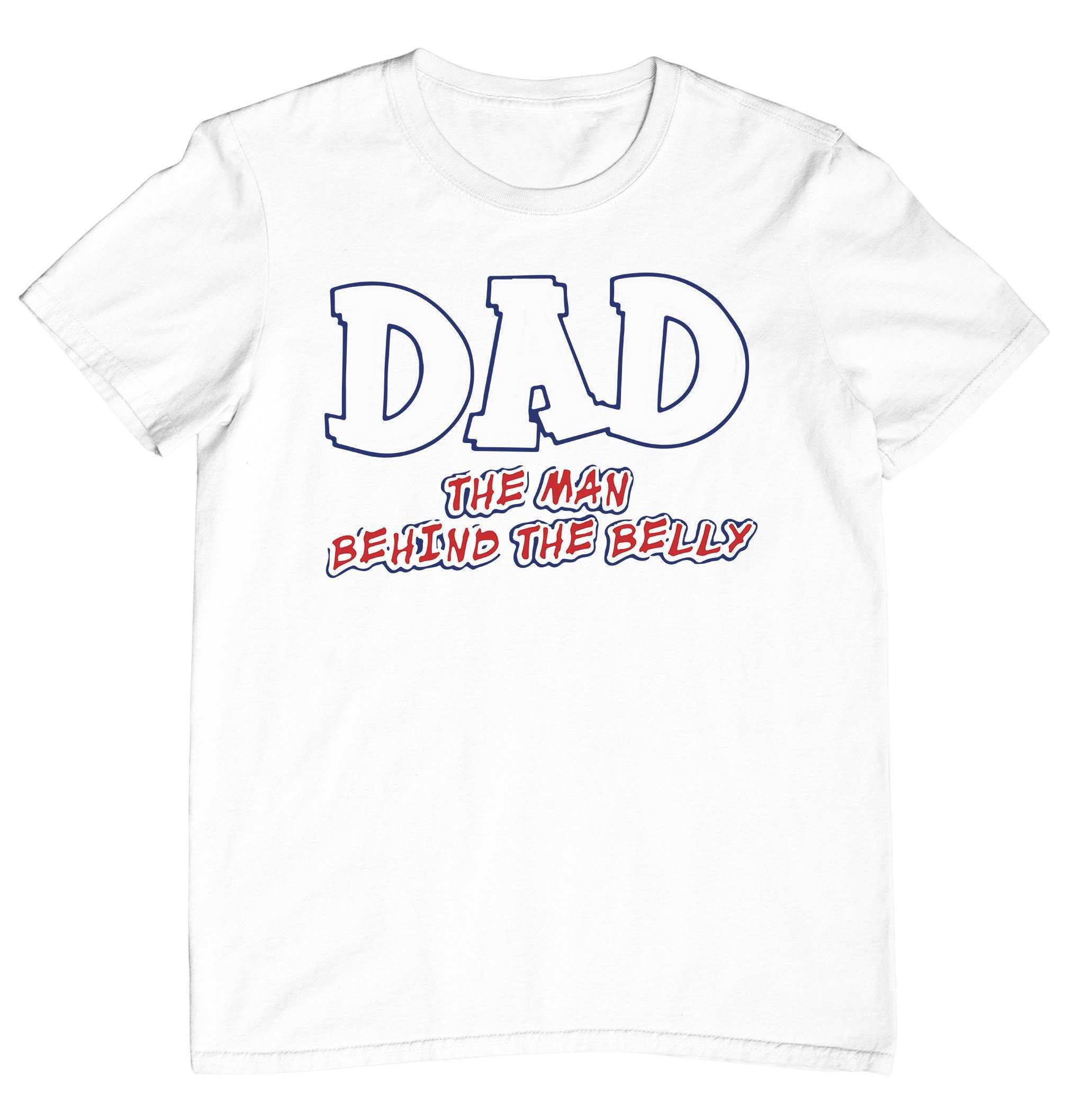 Blue White Red Color Dad The Man Behind The Belly Happy Father's Day Unisex T-Shirt Blue White Red Color Dad The Man Behind The Belly Happy Father's Day Unisex T-Shirt