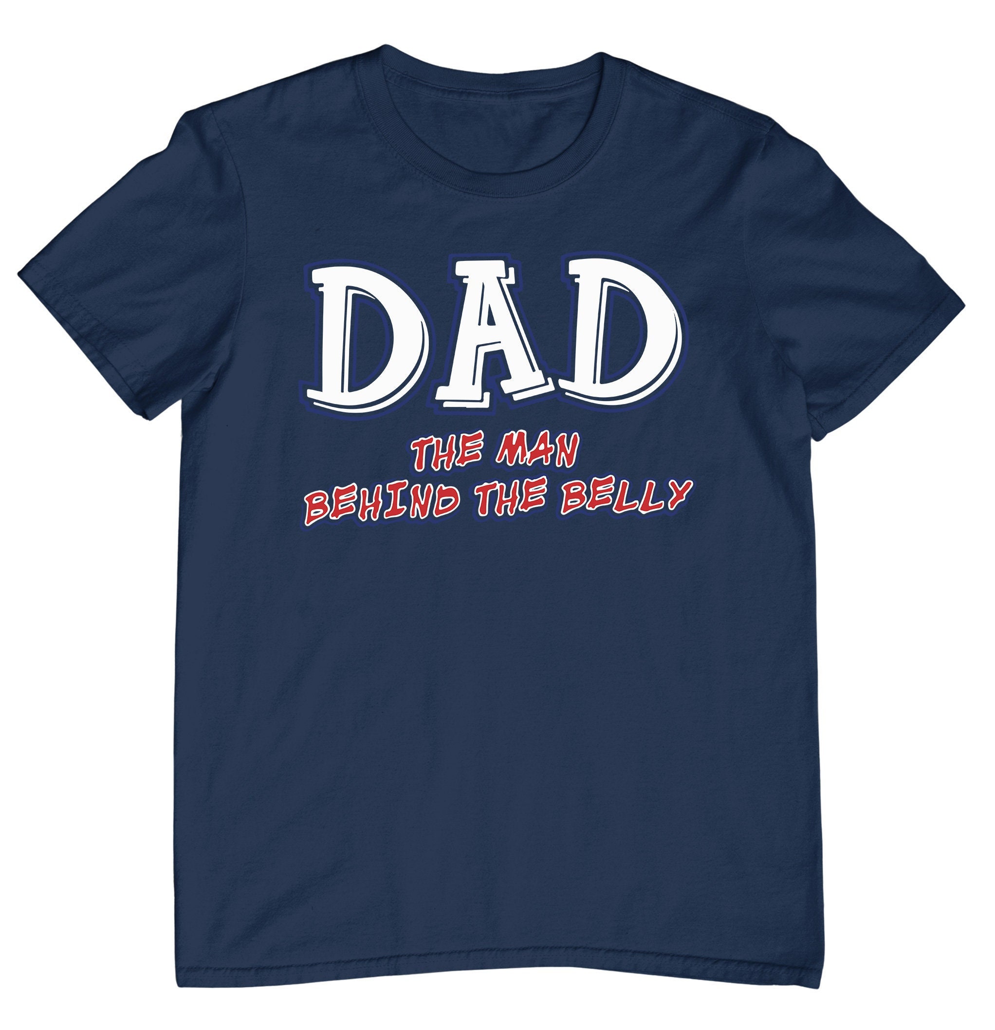 Blue White Red Color Dad The Man Behind The Belly Happy Father's Day Unisex T-Shirt Blue White Red Color Dad The Man Behind The Belly Happy Father's Day Unisex T-Shirt