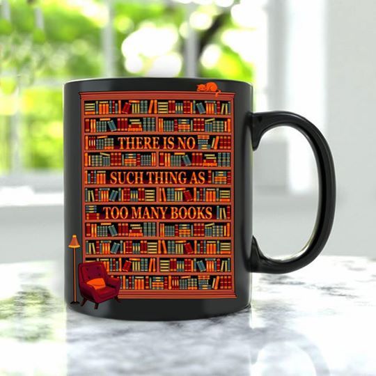 Book Lovers There Is No Such Thing As Too Many Books Premium Sublime Ceramic Coffee Mug Black Book Lovers There Is No Such Thing As Too Many Books Premium Sublime Ceramic Coffee Mug Black