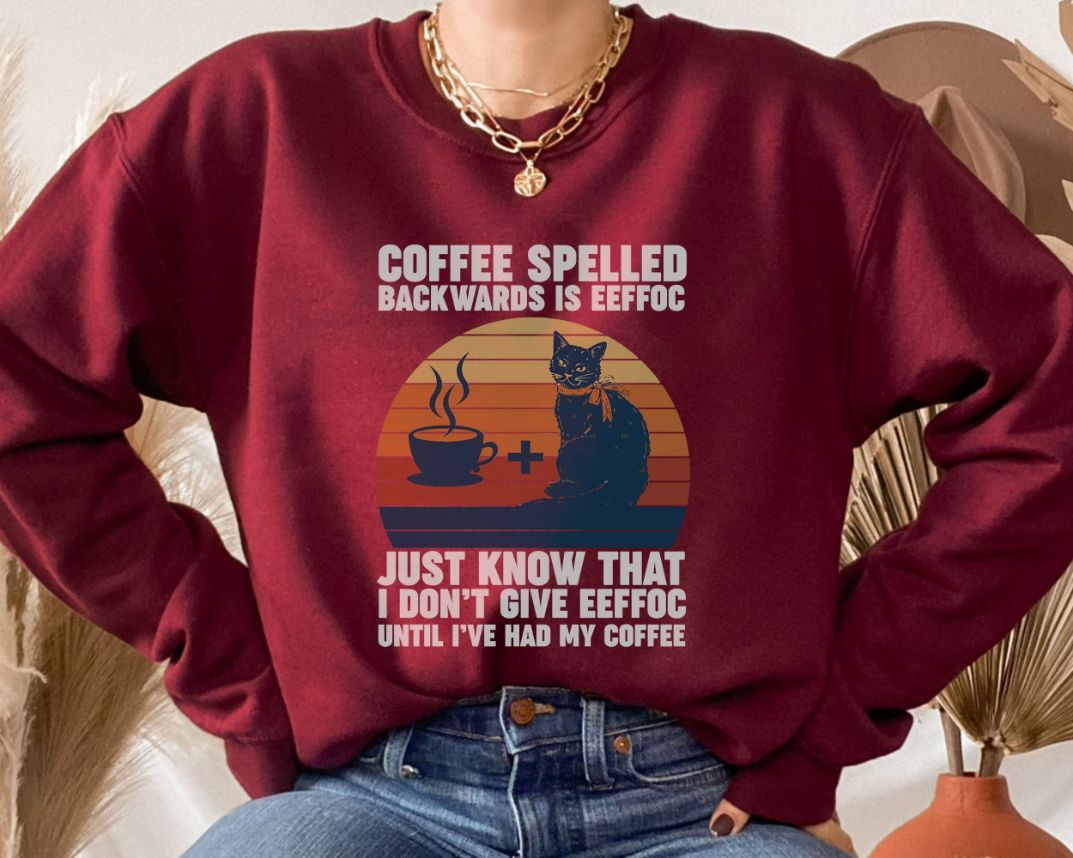 Coffee Spelled Backwards Is Eeffoc Sweatshirt Coffee Spelled Backwards Is Eeffoc Sweatshirt