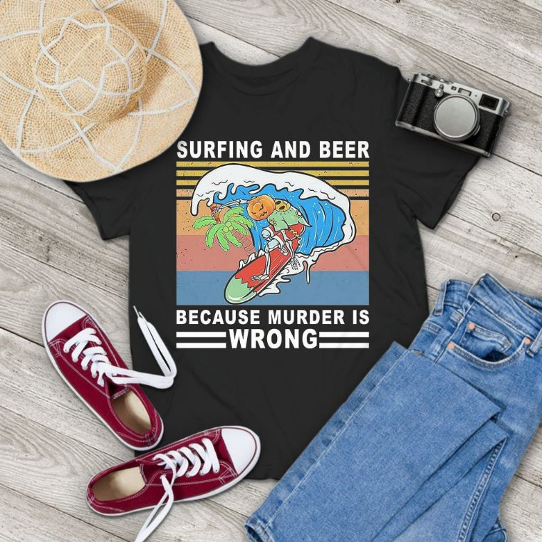 Cool Surfing And Beer Because Murder Is Wrong Vintage T-Shirt Cool Surfing And Beer Because Murder Is Wrong Vintage T-Shirt