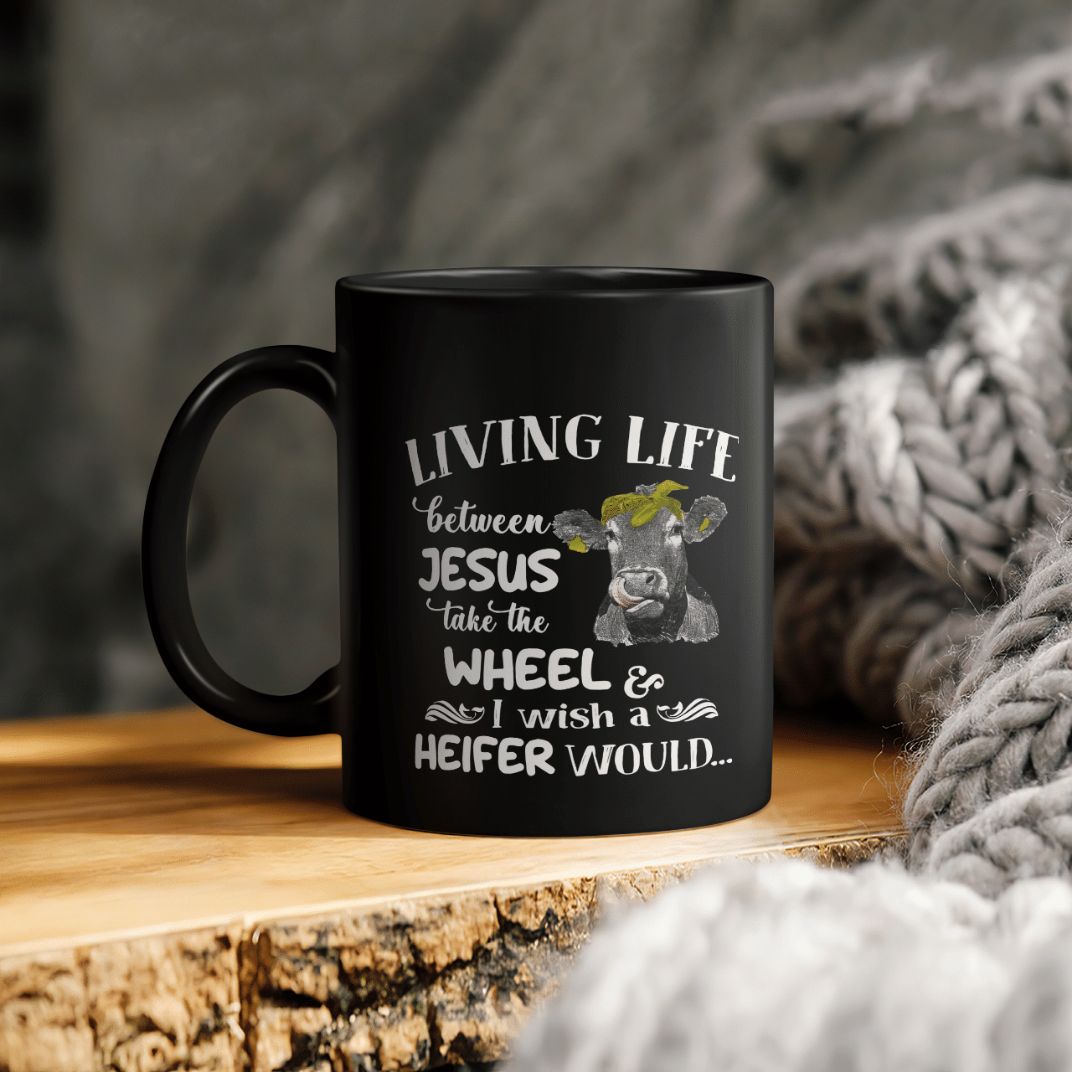 Cow Lover Living Life Between Jesus Take The Wheel I Wish A Heifer Would Ceramic Coffee Mug Cow Lover Living Life Between Jesus Take The Wheel I Wish A Heifer Would Ceramic Coffee Mug