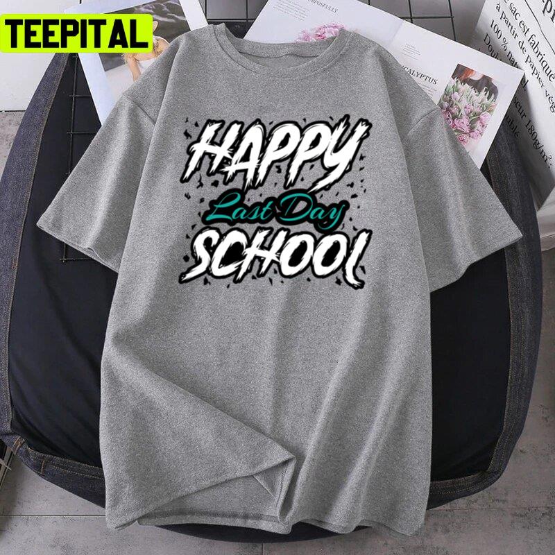 Cute Happy Last Day Of School 2022 Unisex T-Shirt Cute Happy Last Day Of School 2022 Unisex T-Shirt