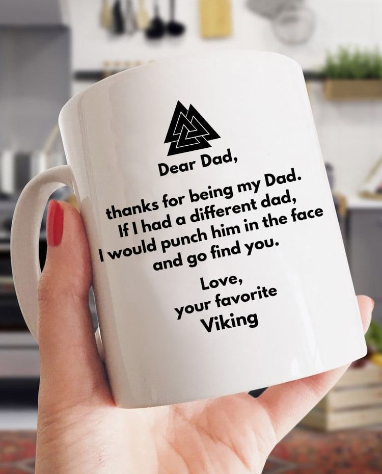 Dear Dad Thanks For Being My Dad If I Had A Different Dad I Would Punch Him In The Face Viking Dad Premium Sublime Ceramic Coffee Mug White Dear Dad Thanks For Being My Dad If I Had A Different Dad I Would Punch Him In The Face Viking Dad Premium Sublime Ceramic Coffee Mug White