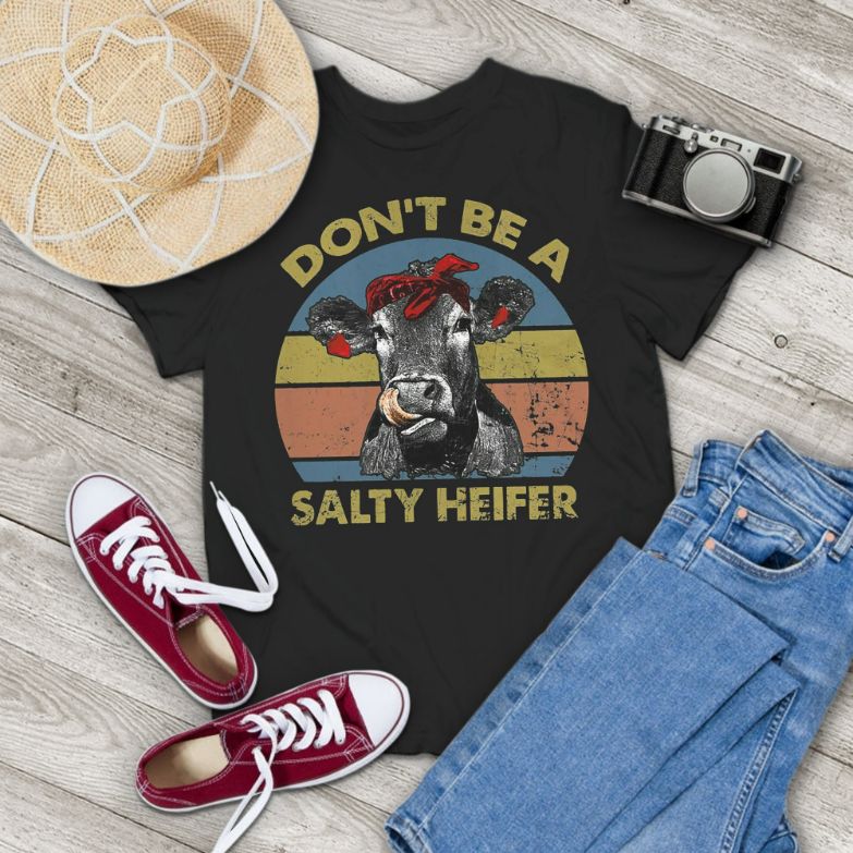 Dont Be A Salty Heifer Vintage T-Shirt Dont Be A Salty Heifer Vintage T-Shirt