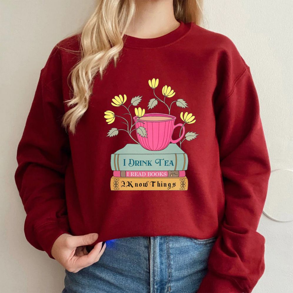 Drink Tea Read Books Be Happy Sweatshirt Drink Tea Read Books Be Happy Sweatshirt