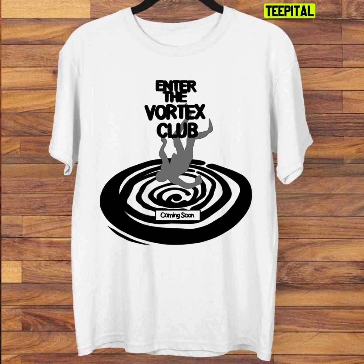 Enter The Vortex Club Unisex T-Shirt Enter The Vortex Club Unisex T-Shirt