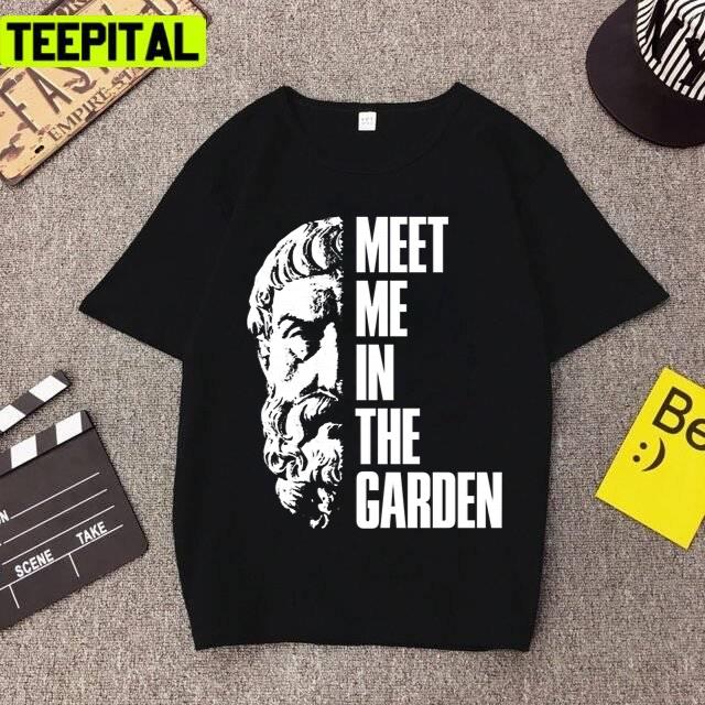 Epicurus Meet Me In The Garden Philosophy Unisex T-Shirt Epicurus Meet Me In The Garden Philosophy Unisex T-Shirt