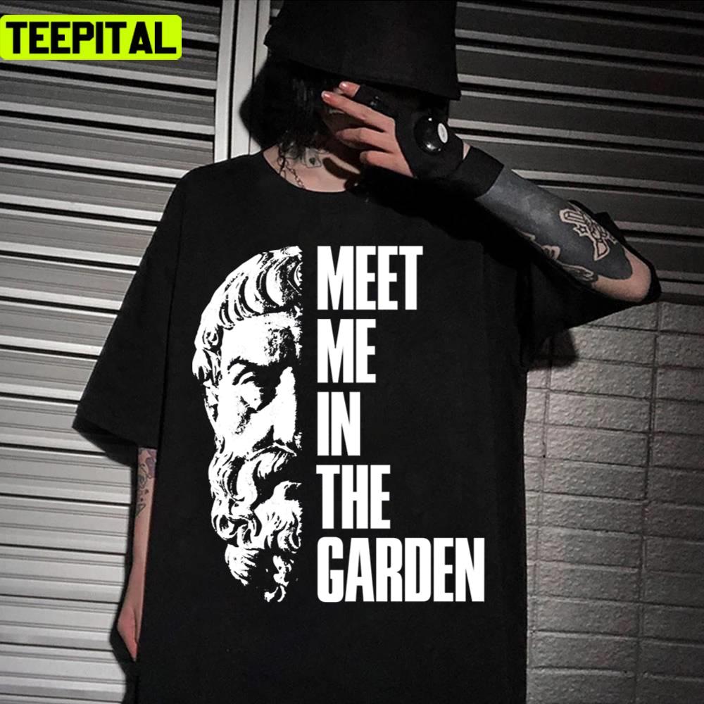 Epicurus Meet Me In The Garden Philosophy Unisex T-Shirt Epicurus Meet Me In The Garden Philosophy Unisex T-Shirt