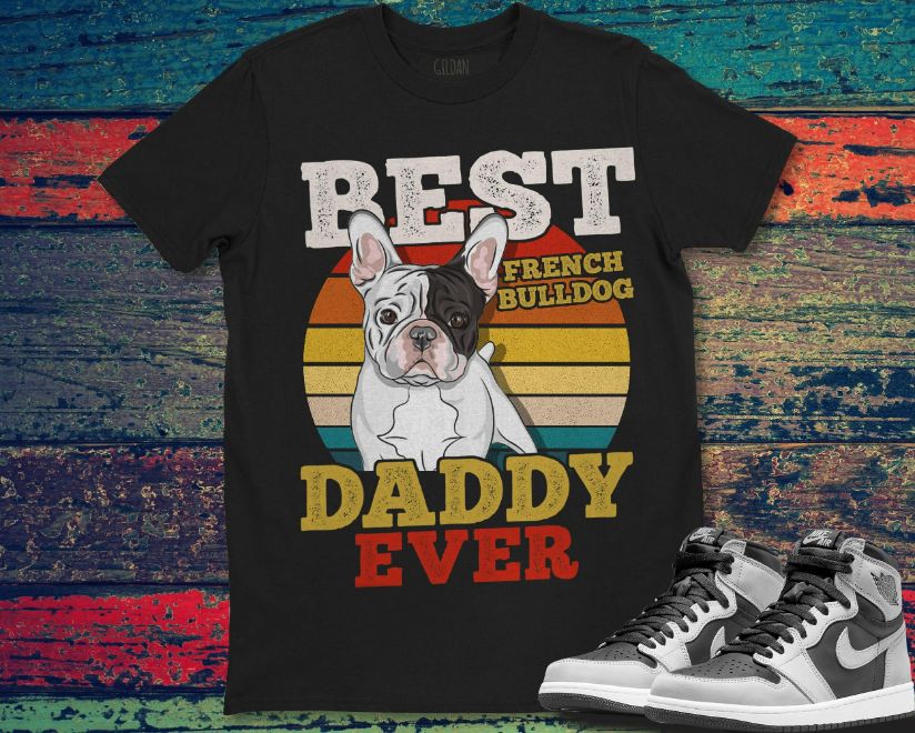 French Bulldog Best Dog Daddy Ever Fathers Day Vintage T-Shirt French Bulldog Best Dog Daddy Ever Fathers Day Vintage T-Shirt