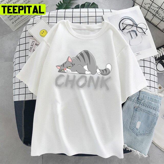 Funny Fat Cats Meme Chonk Catfunny Fat Cats Unisex T-Shirt Funny Fat Cats Meme Chonk Catfunny Fat Cats Unisex T-Shirt