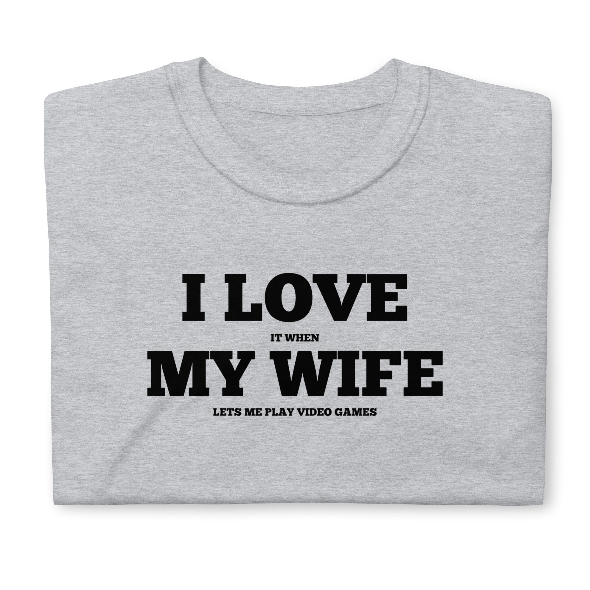 Funny Game Lover I Love It When My Wife Lets Me Play Video Games Happy Father's Day Unisex T-Shirt Funny Game Lover I Love It When My Wife Lets Me Play Video Games Happy Father's Day Unisex T-Shirt