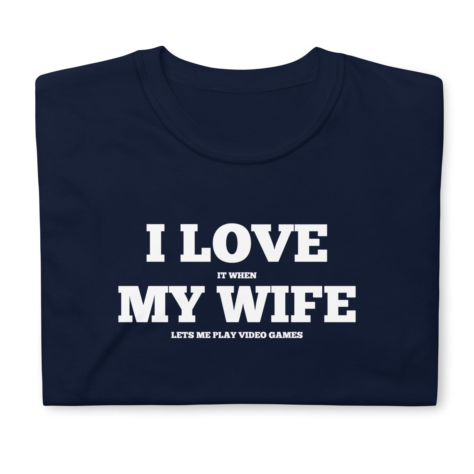 Funny Game Lover I Love It When My Wife Lets Me Play Video Games Happy Father's Day Unisex T-Shirt Funny Game Lover I Love It When My Wife Lets Me Play Video Games Happy Father's Day Unisex T-Shirt