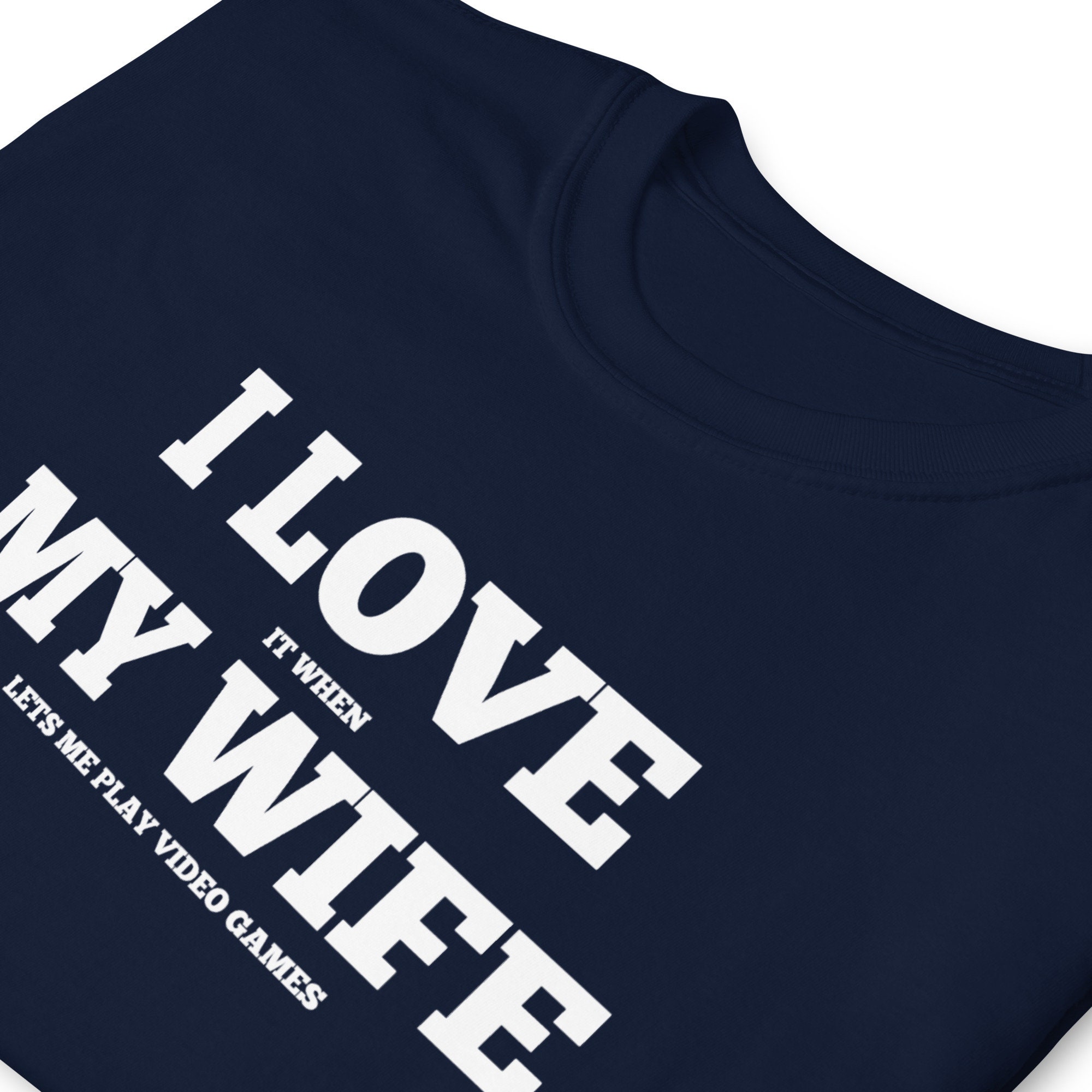 Funny Game Lover I Love It When My Wife Lets Me Play Video Games Happy Father's Day Unisex T-Shirt Funny Game Lover I Love It When My Wife Lets Me Play Video Games Happy Father's Day Unisex T-Shirt