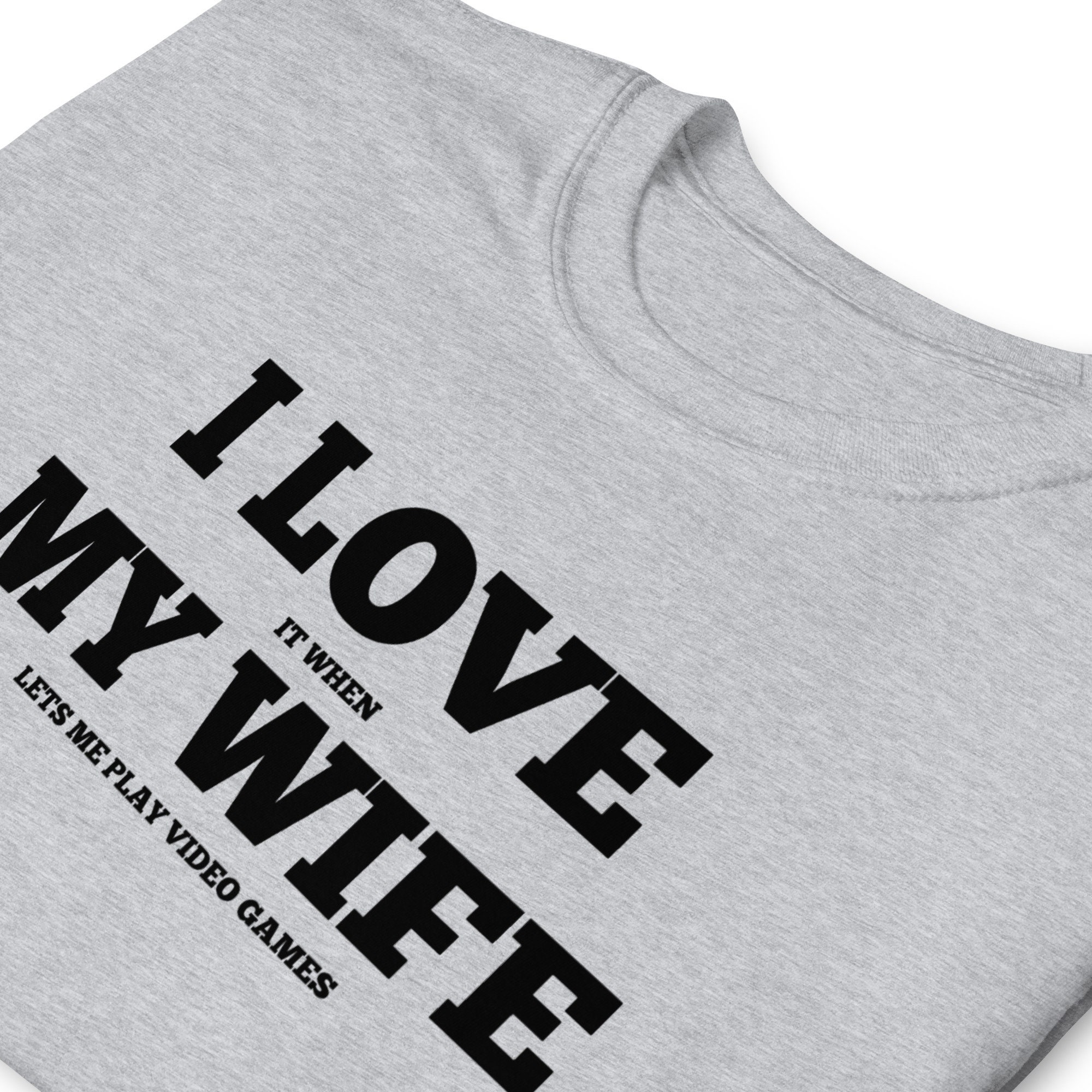 Funny Game Lover I Love It When My Wife Lets Me Play Video Games Happy Father's Day Unisex T-Shirt Funny Game Lover I Love It When My Wife Lets Me Play Video Games Happy Father's Day Unisex T-Shirt