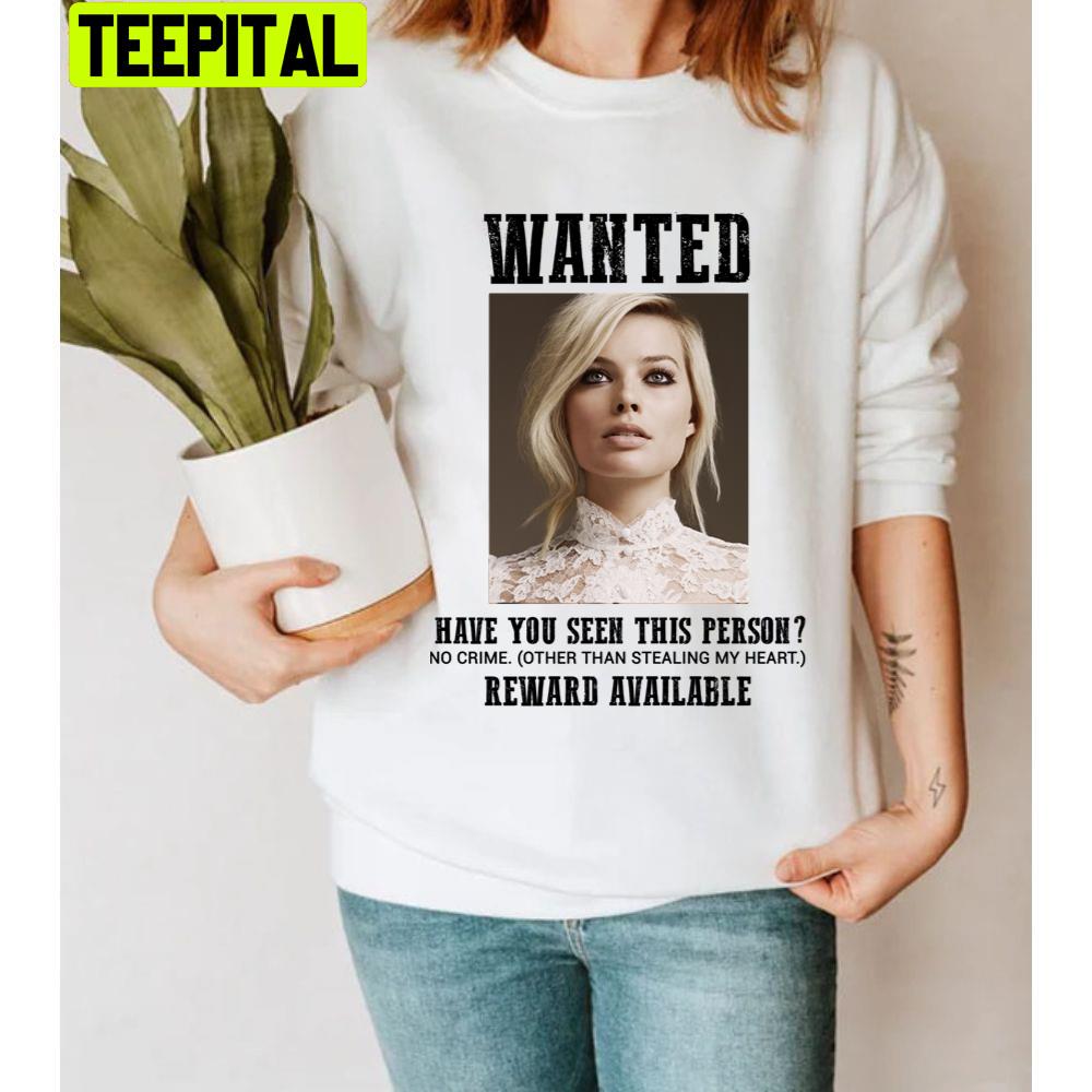 Funny Wanted Have You Seen This Person Margot Robbie Unisex T-Shirt Funny Wanted Have You Seen This Person Margot Robbie Unisex T-Shirt