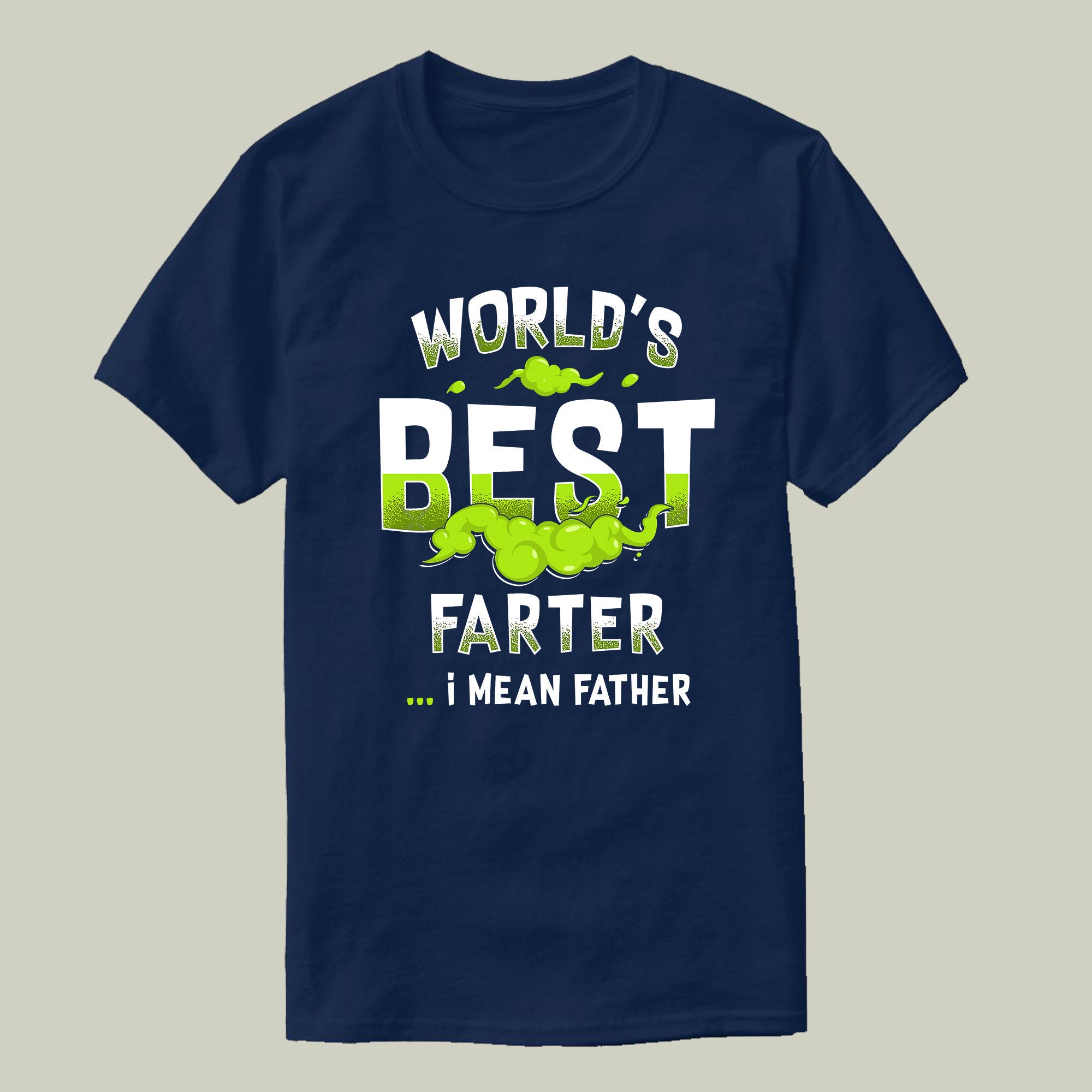 Funny World's Best Farter I Mean Father Happy Father's Day Unisex T-Shirt Funny World's Best Farter I Mean Father Happy Father's Day Unisex T-Shirt