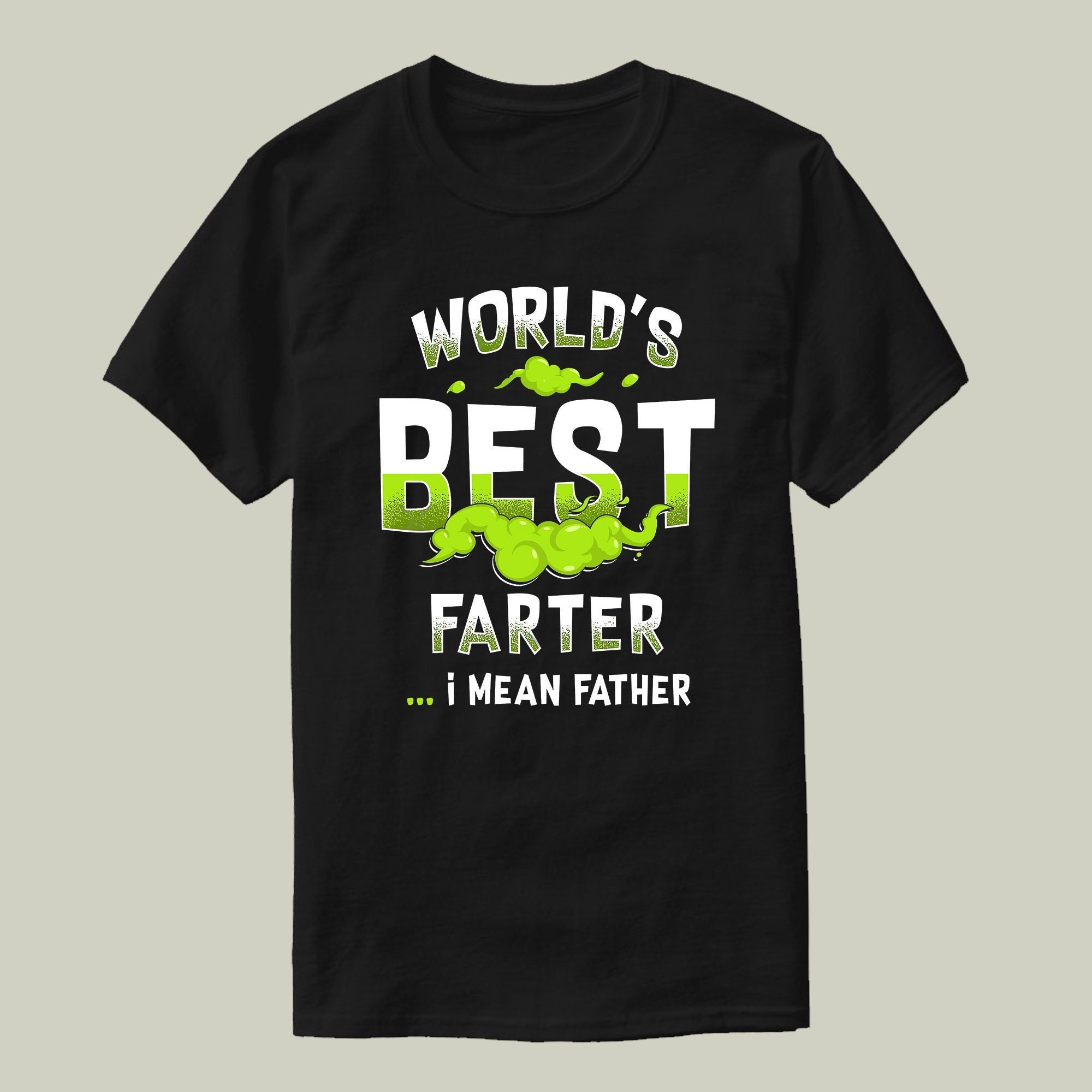 Funny World's Best Farter I Mean Father Happy Father's Day Unisex T-Shirt Funny World's Best Farter I Mean Father Happy Father's Day Unisex T-Shirt