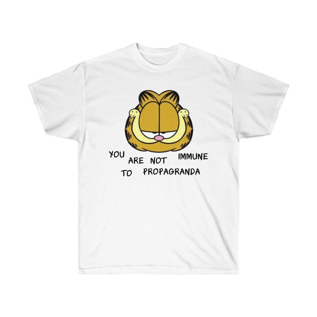 Garfield You Are Not Immune To Propaganda Unisex Ultra Cotton Tee Shirt Garfield You Are Not Immune To Propaganda Unisex Ultra Cotton Tee Shirt