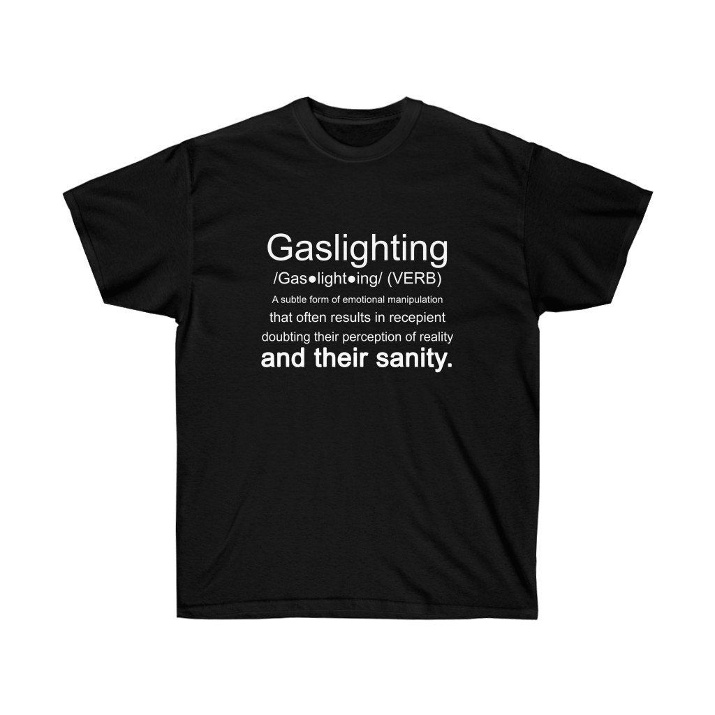 Gaslighting Unisex Ultra Cotton Tee Shirt Gaslighting Unisex Ultra Cotton Tee Shirt
