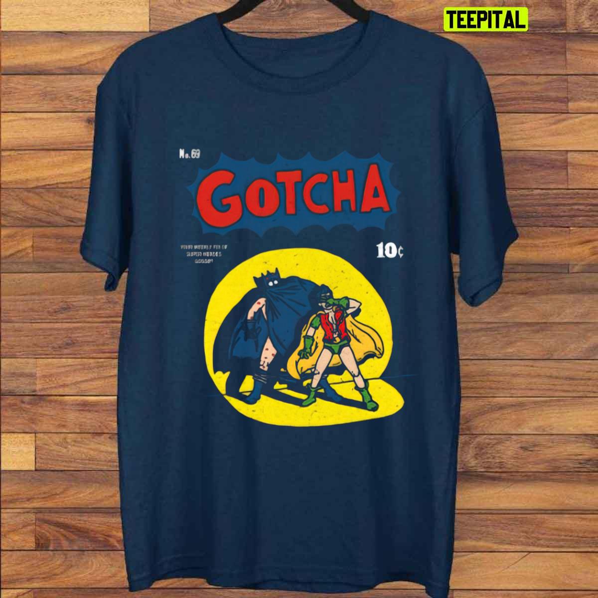 Gotcha Batman Robin Comic Dc Unisex T-Shirt Gotcha Batman Robin Comic Dc Unisex T-Shirt