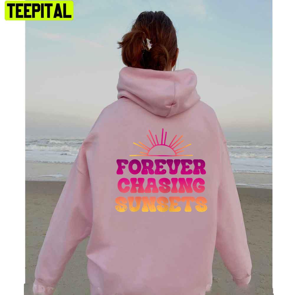 Gradient Style Forever Chasing Sunsets Unisex Hoodie Gradient Style Forever Chasing Sunsets Unisex Hoodie