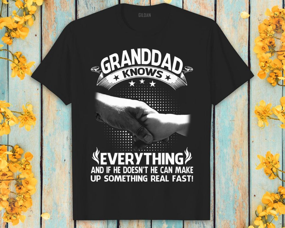 Granddad Knows Everything Fathers Day Gift For Dad Unisex T-Shirt Granddad Knows Everything Fathers Day Gift For Dad Unisex T-Shirt