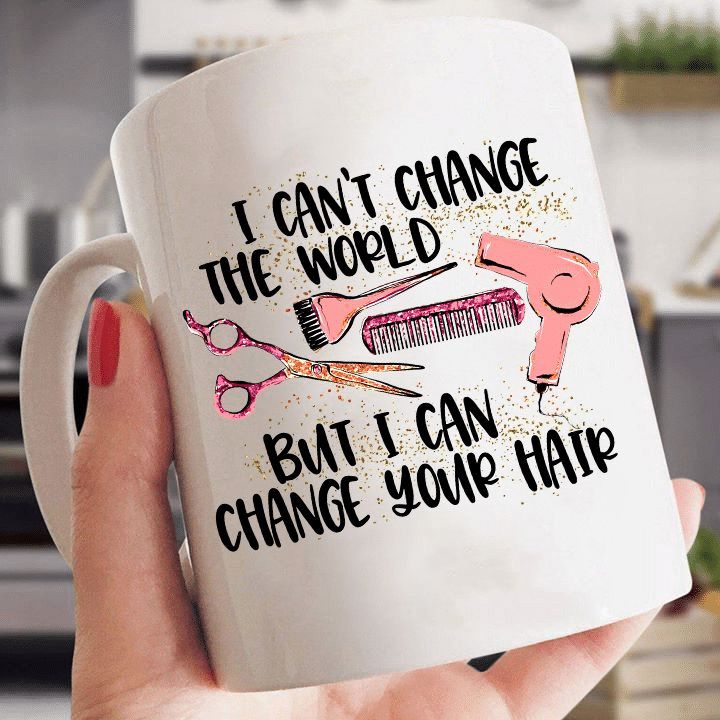 Hairdressing Tools I Can't Change The World But I Can Change Your Hair Premium Sublime Ceramic Coffee Mug White Hairdressing Tools I Can't Change The World But I Can Change Your Hair Premium Sublime Ceramic Coffee Mug White