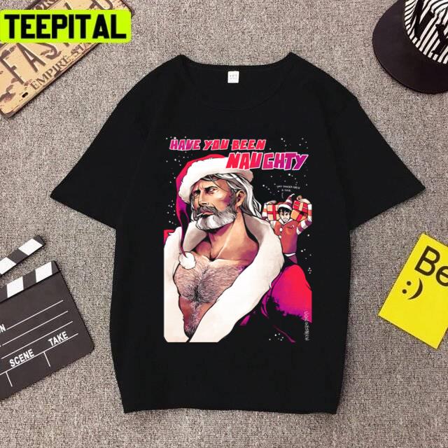 Have You Been Naughty Design Unisex T-Shirt Have You Been Naughty Design Unisex T-Shirt