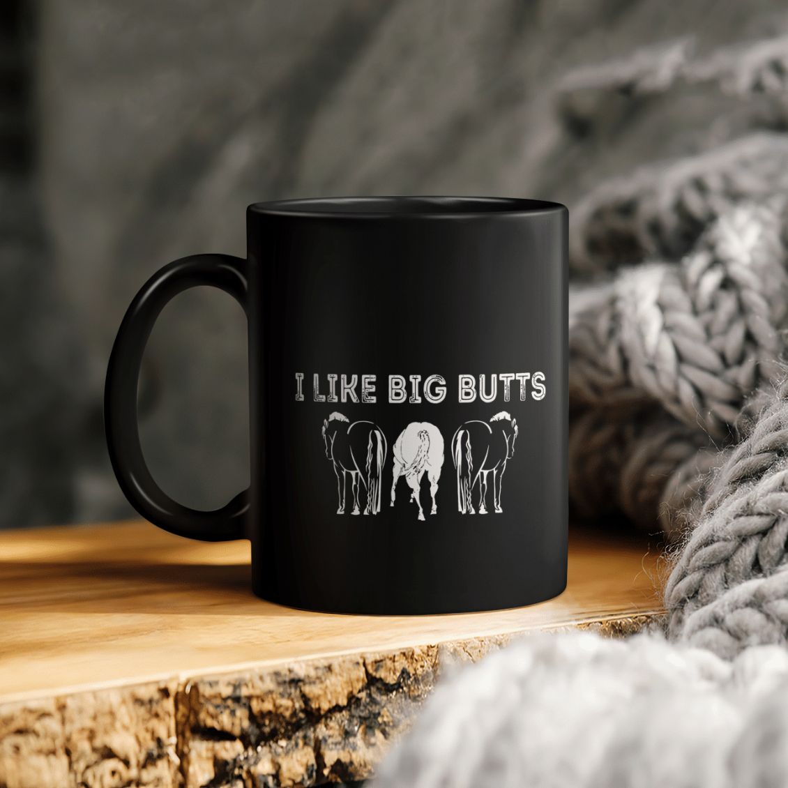 Horses I Like Big Butts Ceramic Coffee Mug Horses I Like Big Butts Ceramic Coffee Mug