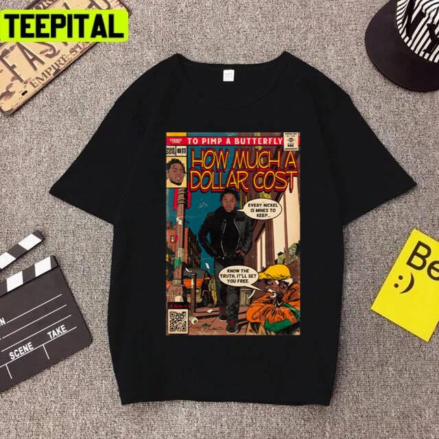 How Much A Dollar Cost Kendrick Lamar Design Unisex T-Shirt How Much A Dollar Cost Kendrick Lamar Design Unisex T-Shirt