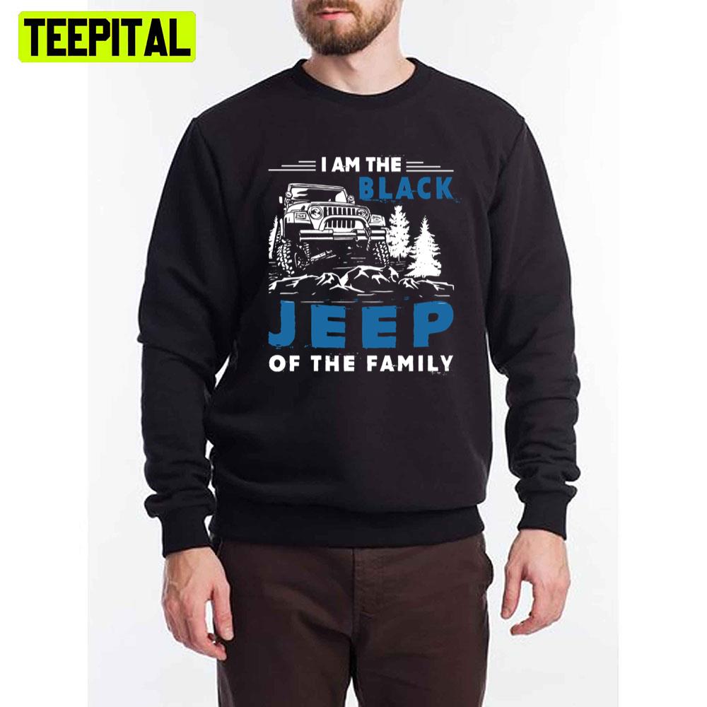 I Am The Black Jeep Of The Family Car Unisex T-Shirt I Am The Black Jeep Of The Family Car Unisex T-Shirt