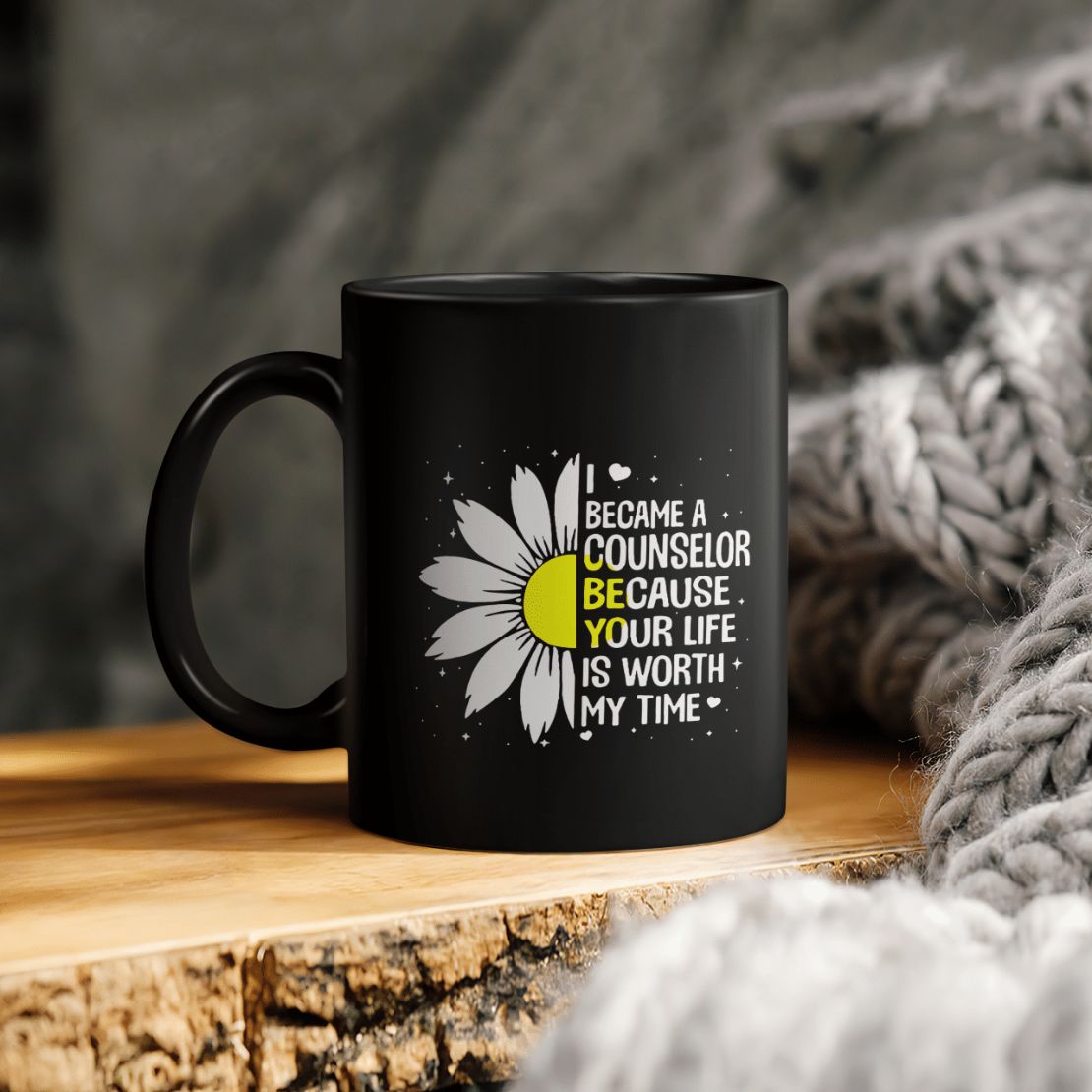I Became A Counselor Because Your Life Is Worth My Time Ceramic Coffee Mug I Became A Counselor Because Your Life Is Worth My Time Ceramic Coffee Mug