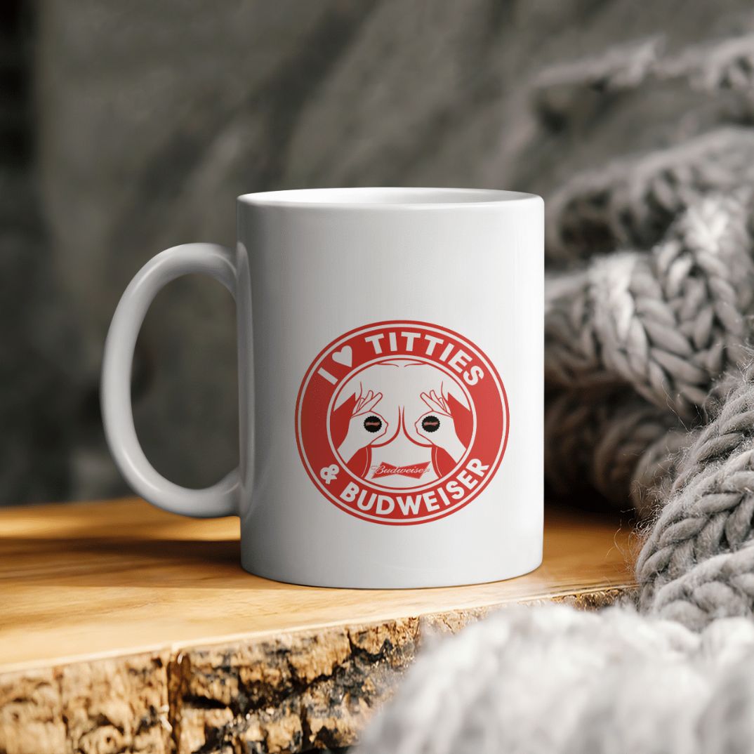 I Love Titties And Budweiser Ceramic Coffee Mug I Love Titties And Budweiser Ceramic Coffee Mug