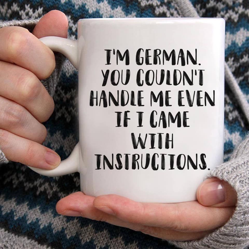 I'm German You Couldn't Handle Me Even If I Came With Instructions Premium Sublime Ceramic Coffee Mug White I'm German You Couldn't Handle Me Even If I Came With Instructions Premium Sublime Ceramic Coffee Mug White