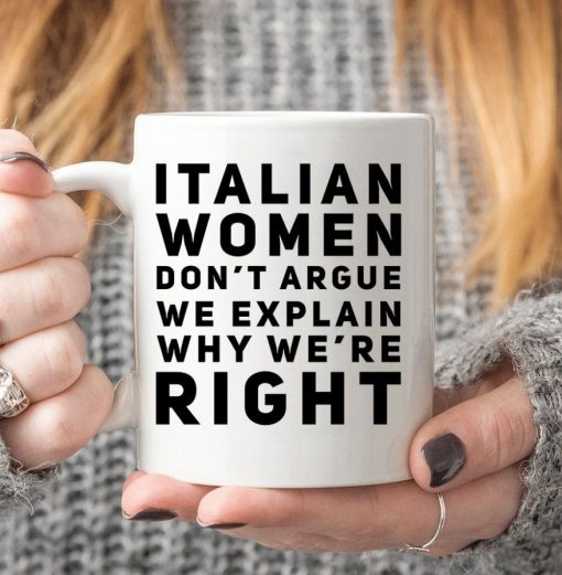 Italian Women Don’t Argue We Explain Why We’re Right Premium Sublime Ceramic Coffee Mug White