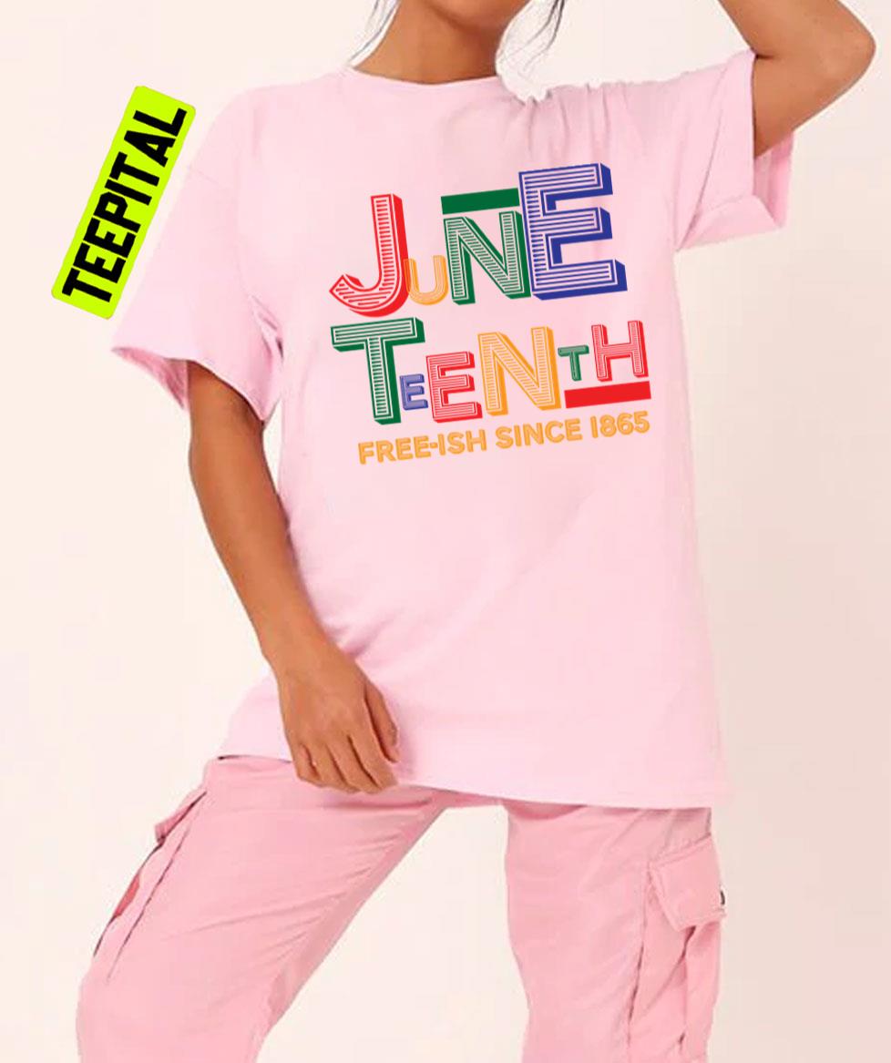 Juneteenth Freeish Since 1865 Unisex T-Shirt Juneteenth Freeish Since 1865 Unisex T-Shirt