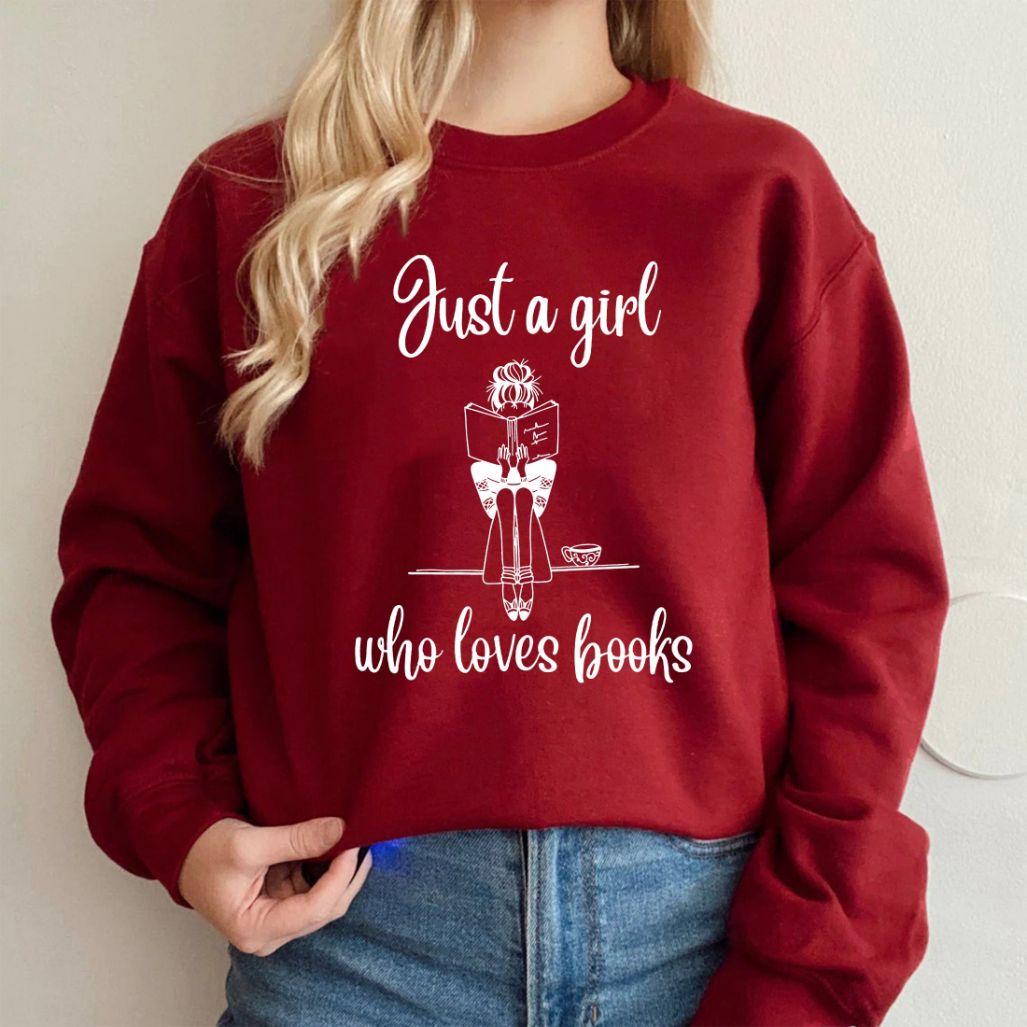 Just a Girl Who Loves Books Sweatshirt Just a Girl Who Loves Books Sweatshirt