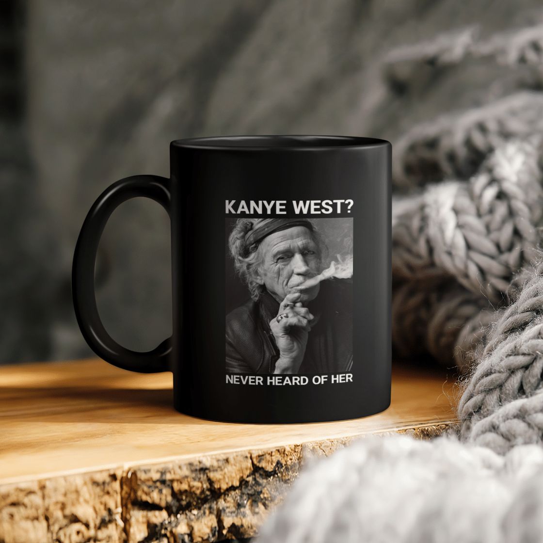 Kanye West Never Heard Of Her Keith Richards Ceramic Coffee Mug Kanye West Never Heard Of Her Keith Richards Ceramic Coffee Mug
