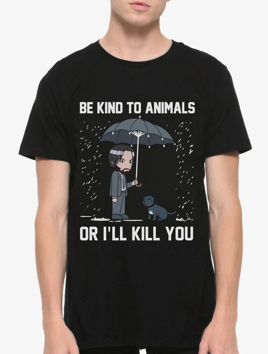 Keanu Reeves Be Kind To Animals Or Ill Kill You T-Shirt Keanu Reeves Be Kind To Animals Or Ill Kill You T-Shirt