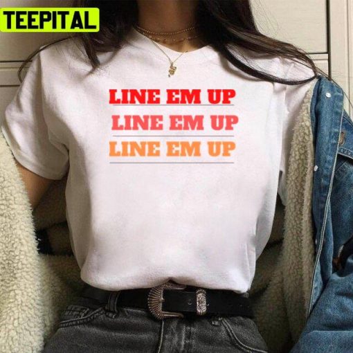 Line Em Up Cute Wallen Saying Unisex T-Shirt