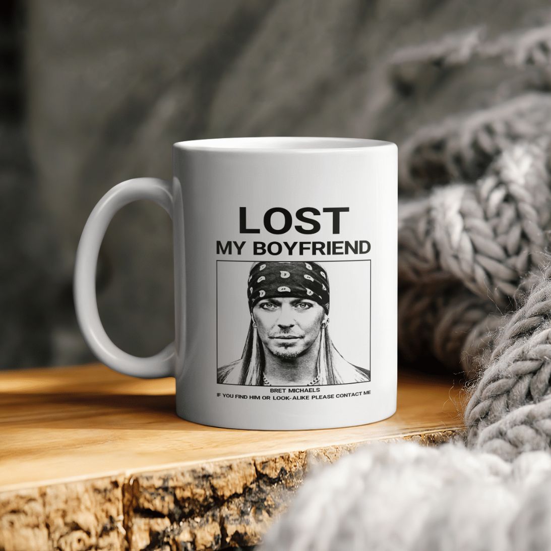 Lost My Boyfriend Bret Michaels If You Find Him Or Look Alike Please Contact Me Bret Michaels Ceramic Coffee Mug Lost My Boyfriend Bret Michaels If You Find Him Or Look Alike Please Contact Me Bret Michaels Ceramic Coffee Mug