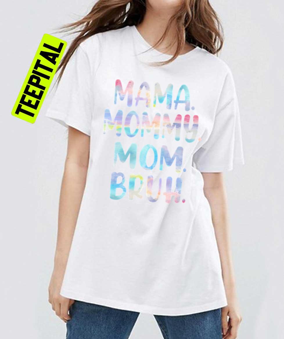 Mama Mommy Mom Bruh Mommy And Me Funny Boy Mom Life Unisex T-Shirt Mama Mommy Mom Bruh Mommy And Me Funny Boy Mom Life Unisex T-Shirt