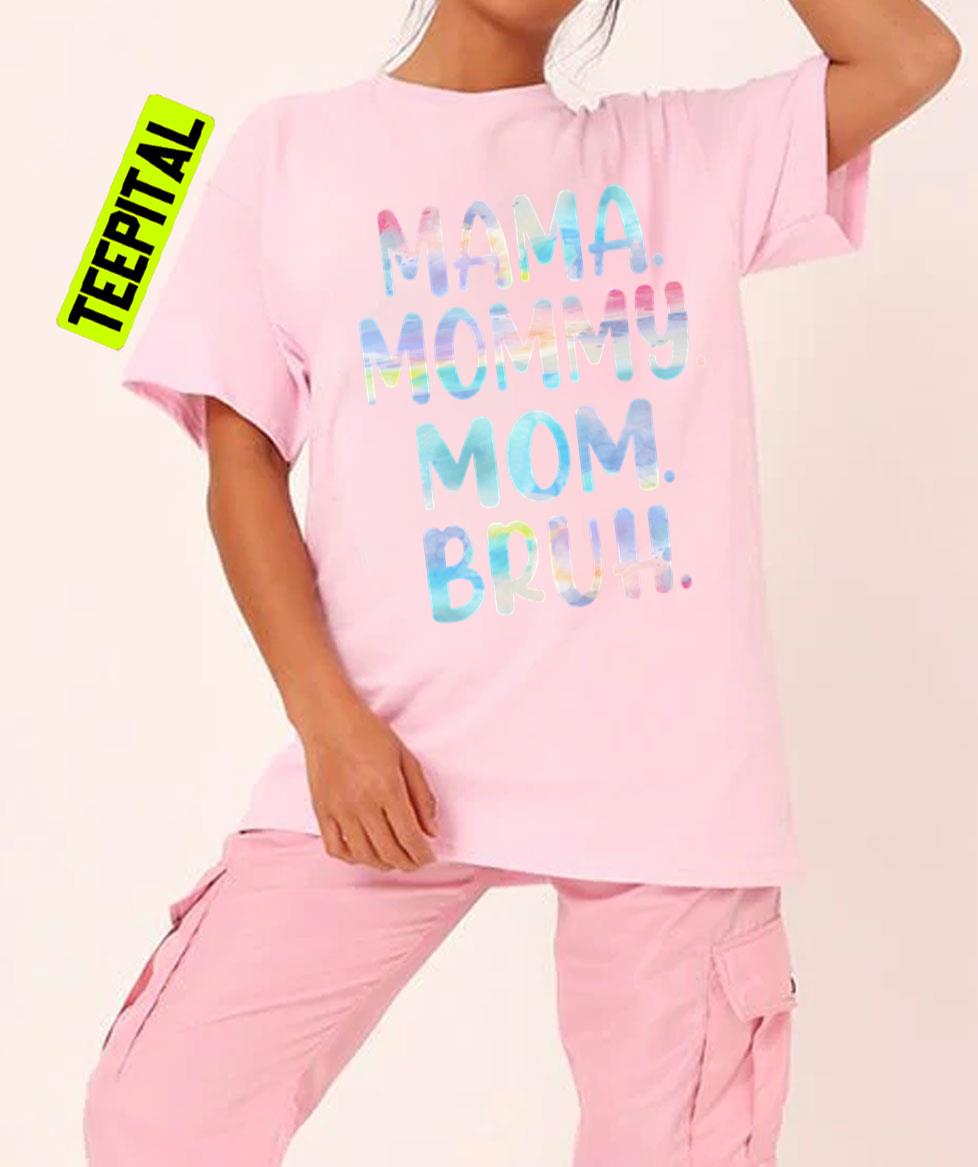 Mama Mommy Mom Bruh Mommy And Me Funny Boy Mom Life Unisex T-Shirt Mama Mommy Mom Bruh Mommy And Me Funny Boy Mom Life Unisex T-Shirt