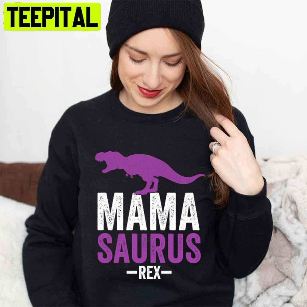 Mama Saurus Rex Mother's Day Unisex T-Shirt Mama Saurus Rex Mother's Day Unisex T-Shirt