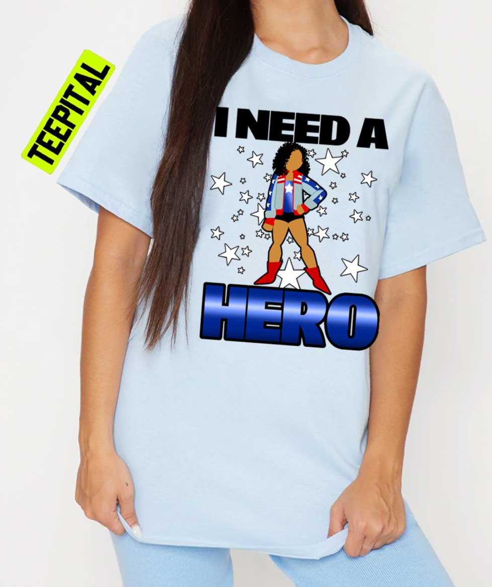 Miss America I Need A Hero Unisex T-Shirt Miss America I Need A Hero Unisex T-Shirt