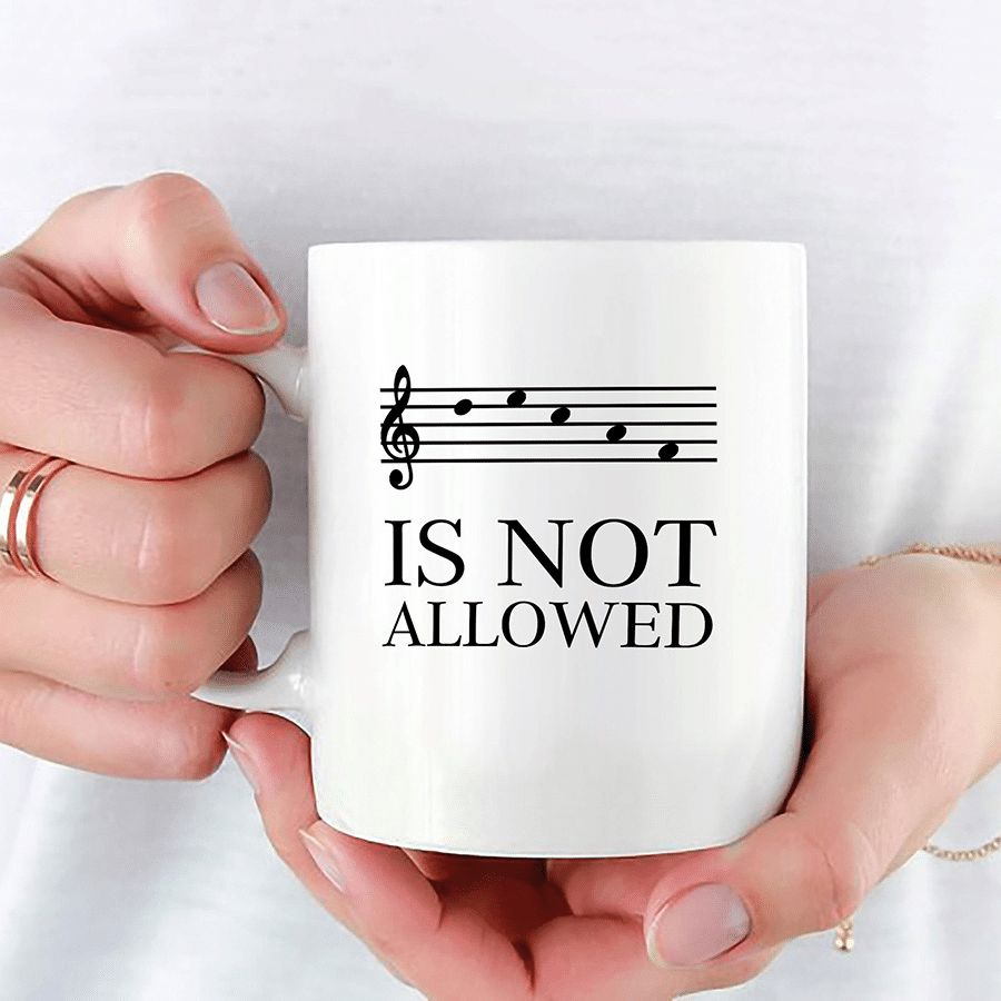 Music Is Not Allowed Premium Sublime Ceramic Coffee Mug White Music Is Not Allowed Premium Sublime Ceramic Coffee Mug White